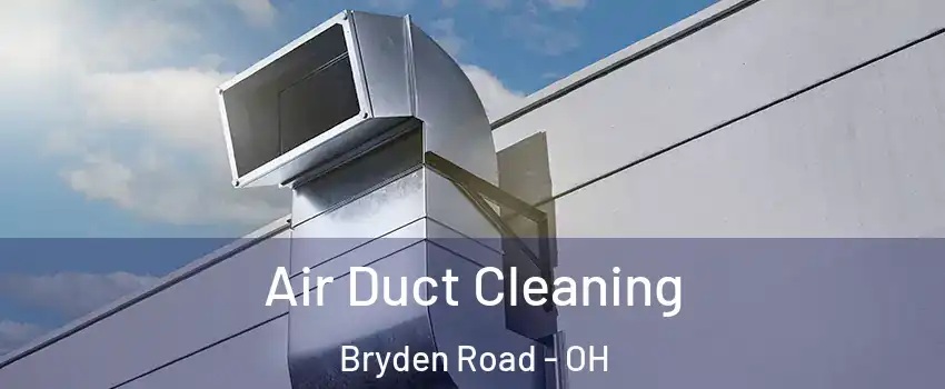 Air Duct Cleaning Bryden Road - OH