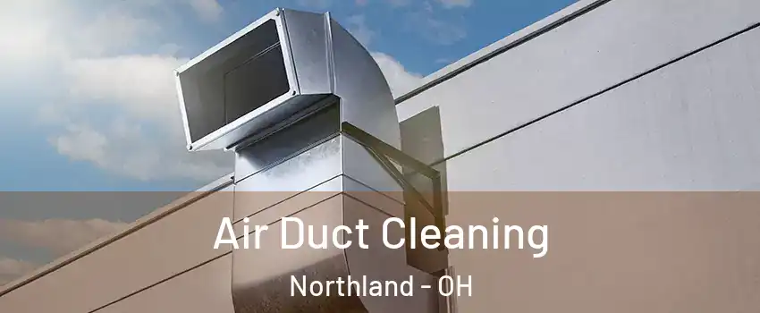 Air Duct Cleaning Northland - OH