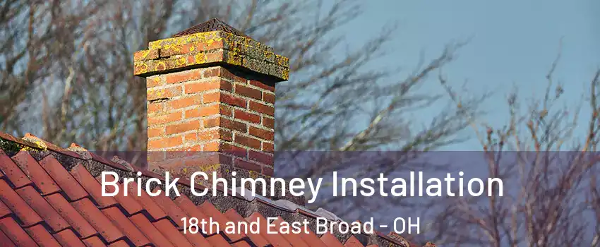 Brick Chimney Installation 18th and East Broad - OH