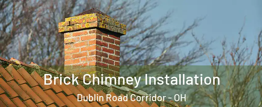 Brick Chimney Installation Dublin Road Corridor - OH