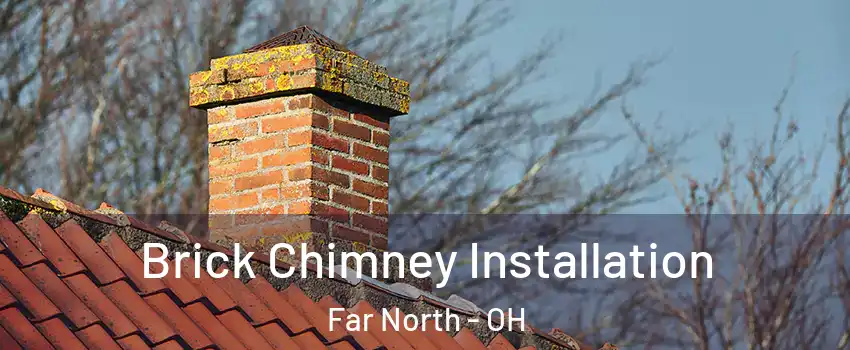 Brick Chimney Installation Far North - OH