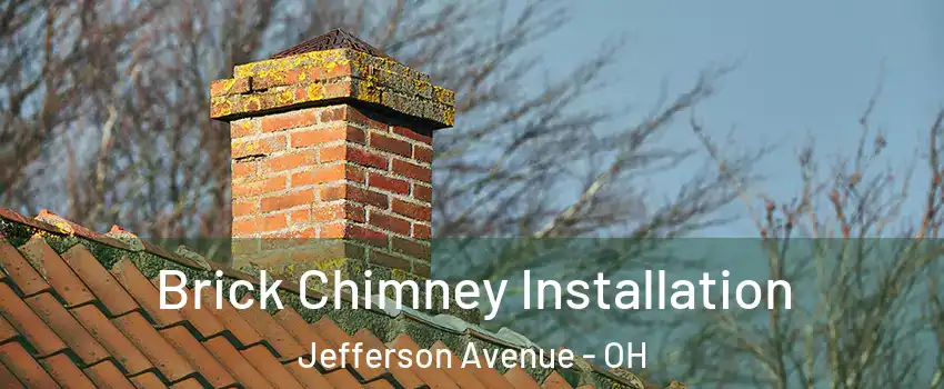 Brick Chimney Installation Jefferson Avenue - OH