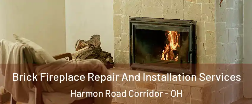 Brick Fireplace Repair And Installation Services Harmon Road Corridor - OH