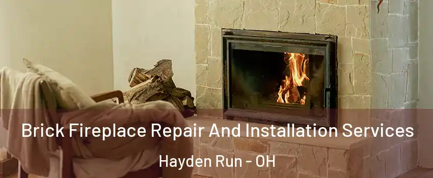 Brick Fireplace Repair And Installation Services Hayden Run - OH