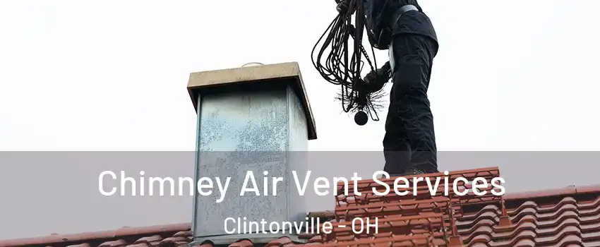 Chimney Air Vent Services Clintonville - OH