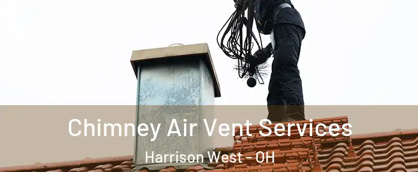 Chimney Air Vent Services Harrison West - OH