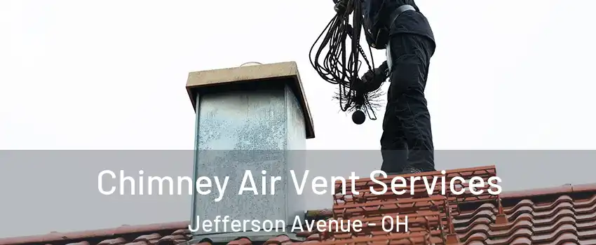 Chimney Air Vent Services Jefferson Avenue - OH