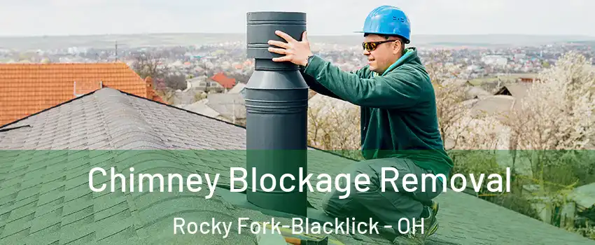 Chimney Blockage Removal Rocky Fork-Blacklick - OH