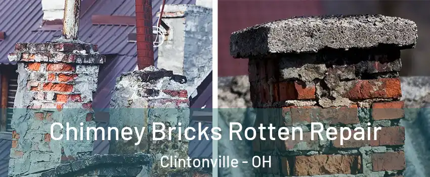 Chimney Bricks Rotten Repair Clintonville - OH