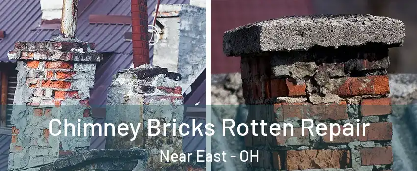 Chimney Bricks Rotten Repair Near East - OH