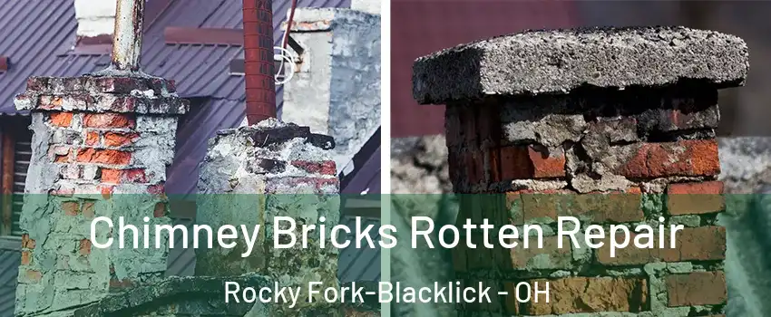 Chimney Bricks Rotten Repair Rocky Fork-Blacklick - OH