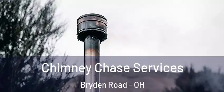 Chimney Chase Services Bryden Road - OH