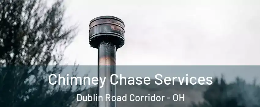 Chimney Chase Services Dublin Road Corridor - OH