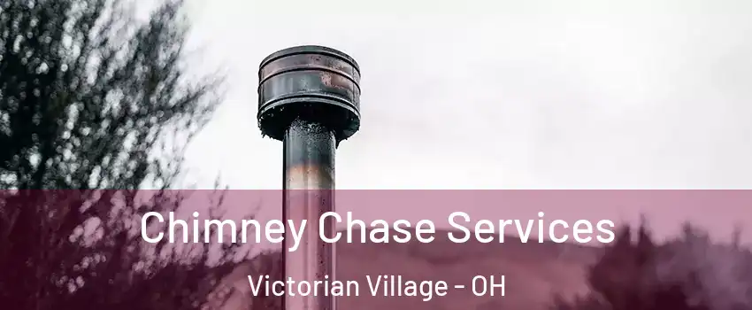 Chimney Chase Services Victorian Village - OH