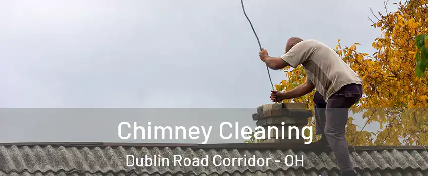 Chimney Cleaning Dublin Road Corridor - OH