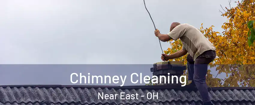 Chimney Cleaning Near East - OH