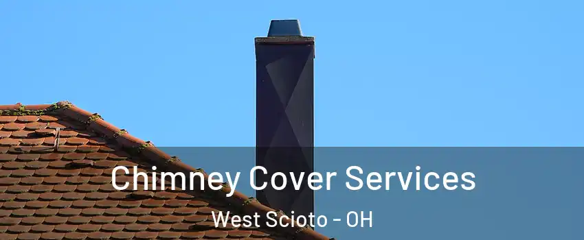 Chimney Cover Services West Scioto - OH