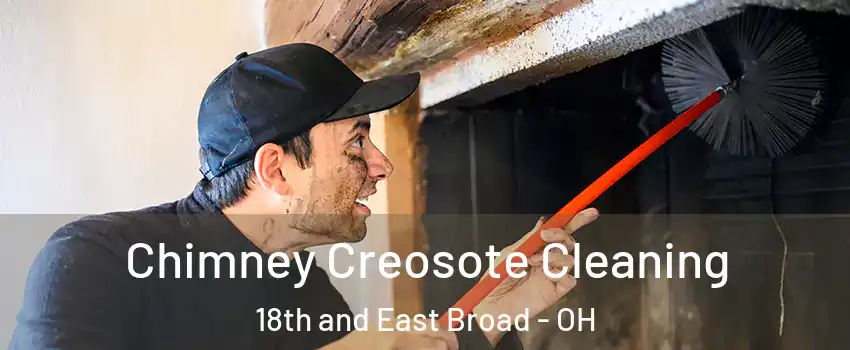 Chimney Creosote Cleaning 18th and East Broad - OH