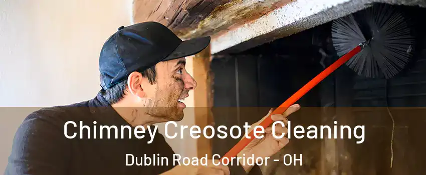 Chimney Creosote Cleaning Dublin Road Corridor - OH