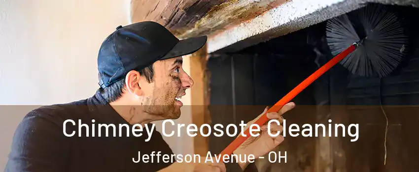 Chimney Creosote Cleaning Jefferson Avenue - OH