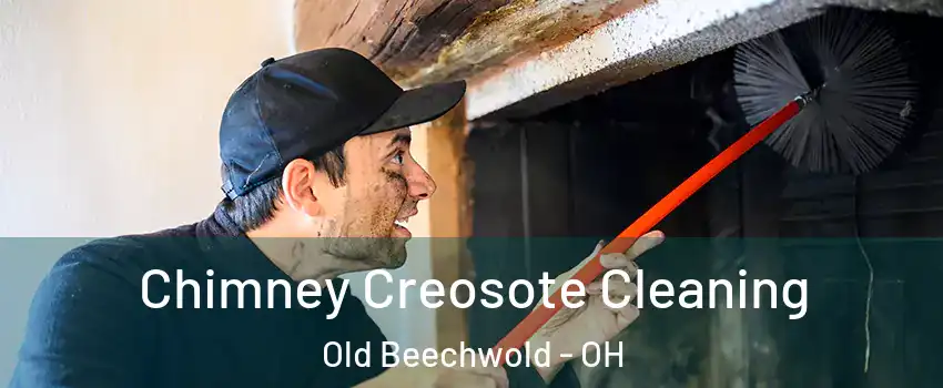 Chimney Creosote Cleaning Old Beechwold - OH