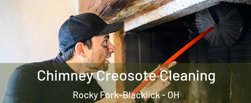 Chimney Creosote Cleaning Rocky Fork-Blacklick - OH