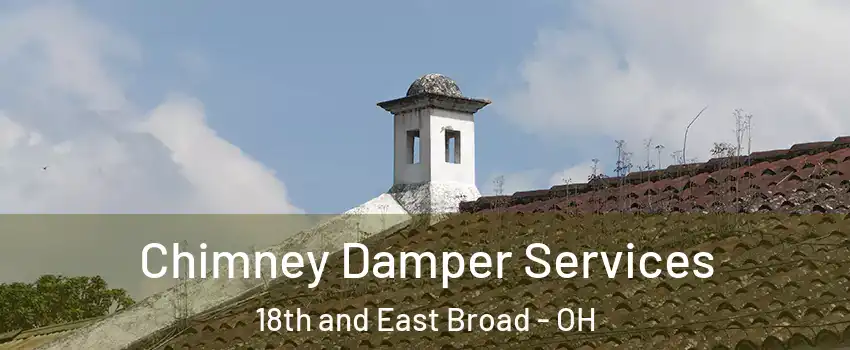 Chimney Damper Services 18th and East Broad - OH