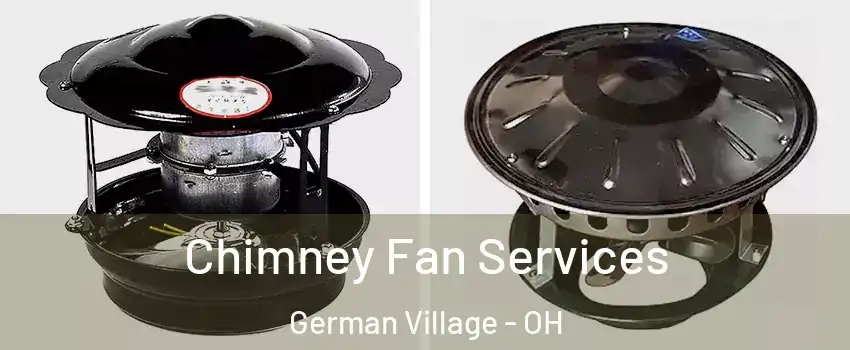 Chimney Fan Services German Village - OH