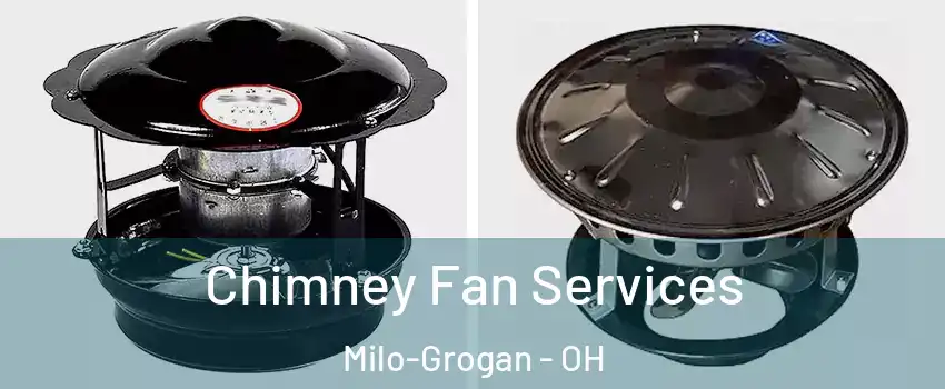 Chimney Fan Services Milo-Grogan - OH