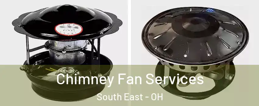 Chimney Fan Services South East - OH