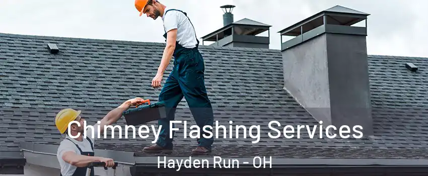 Chimney Flashing Services Hayden Run - OH