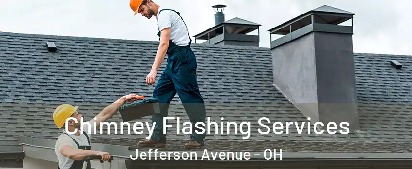 Chimney Flashing Services Jefferson Avenue - OH