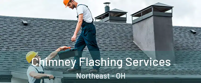 Chimney Flashing Services Northeast - OH