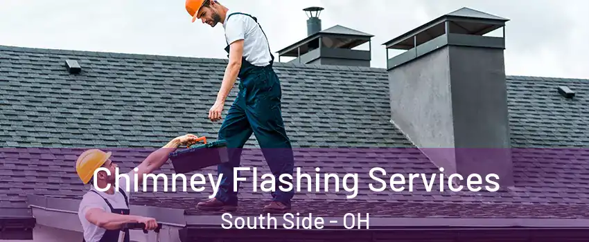 Chimney Flashing Services South Side - OH