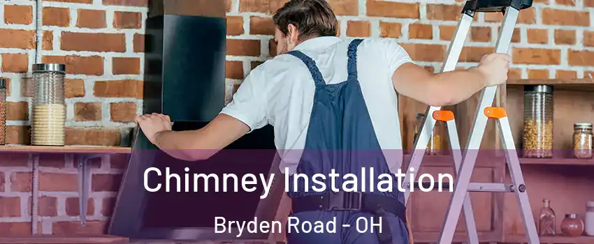 Chimney Installation Bryden Road - OH