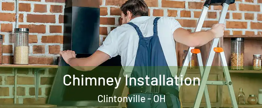 Chimney Installation Clintonville - OH