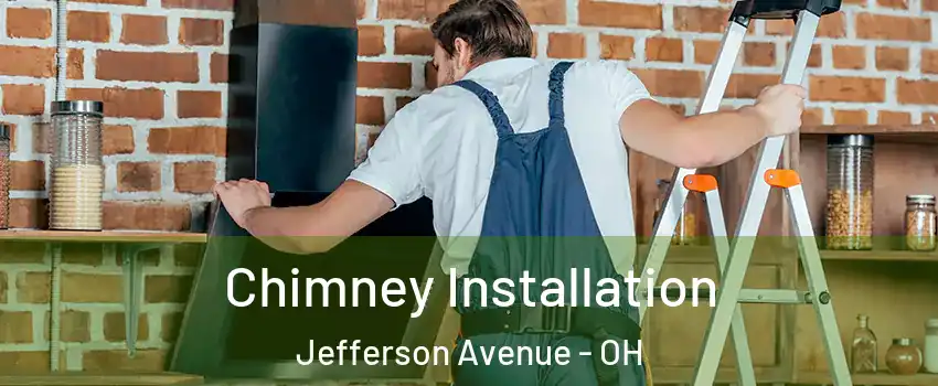 Chimney Installation Jefferson Avenue - OH