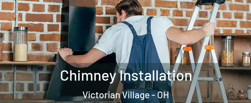 Chimney Installation Victorian Village - OH