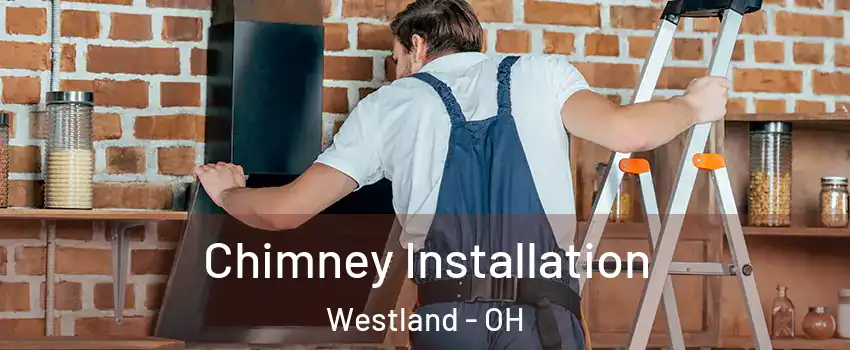 Chimney Installation Westland - OH