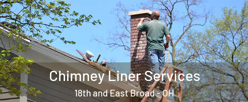 Chimney Liner Services 18th and East Broad - OH