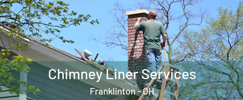 Chimney Liner Services Franklinton - OH