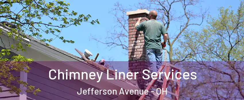 Chimney Liner Services Jefferson Avenue - OH