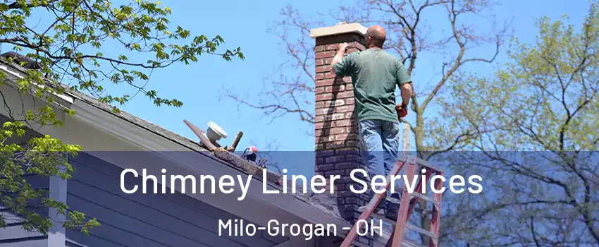 Chimney Liner Services Milo-Grogan - OH