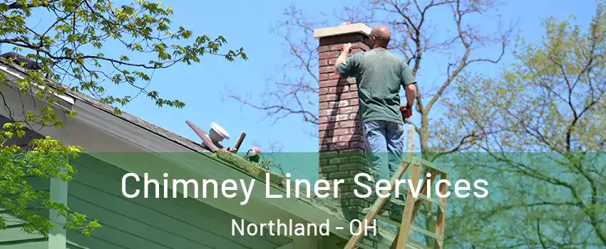 Chimney Liner Services Northland - OH