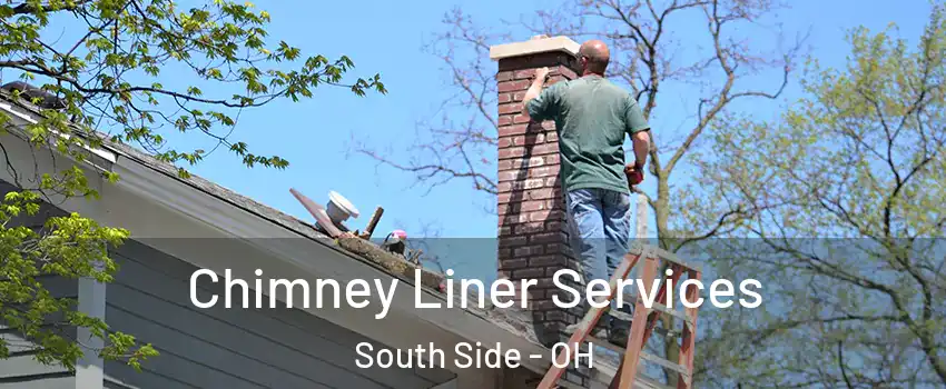 Chimney Liner Services South Side - OH