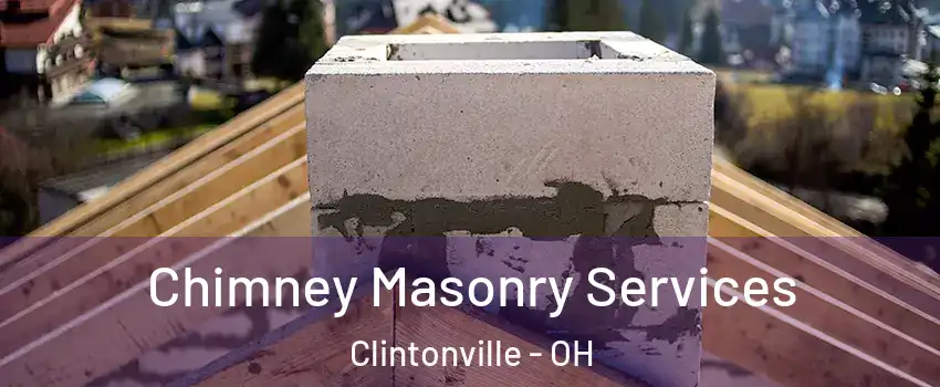 Chimney Masonry Services Clintonville - OH