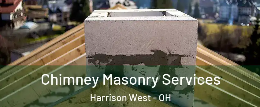 Chimney Masonry Services Harrison West - OH