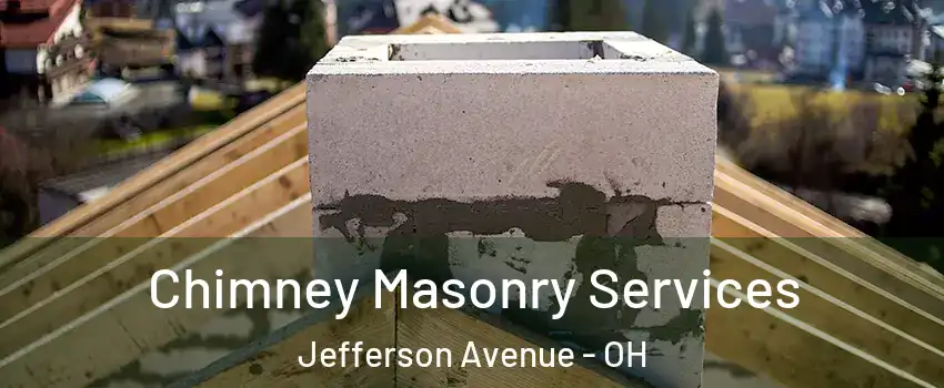 Chimney Masonry Services Jefferson Avenue - OH