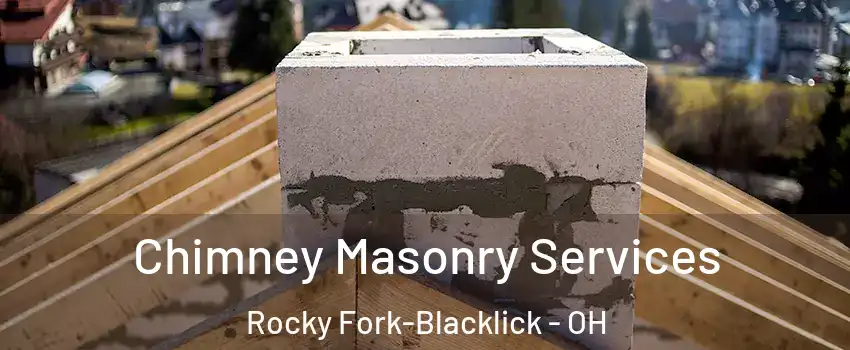 Chimney Masonry Services Rocky Fork-Blacklick - OH