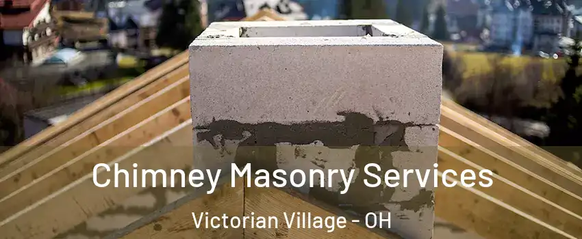 Chimney Masonry Services Victorian Village - OH